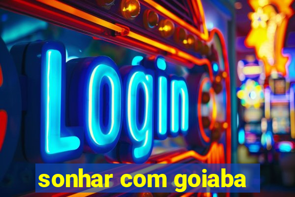 sonhar com goiaba